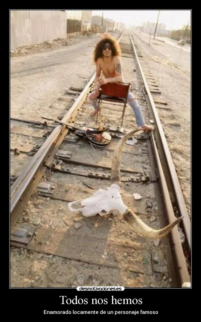 Todos nos hemos - Enamorado locamente de un personaje famoso