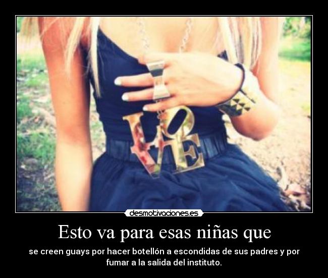 Esto va para esas niñas que -
