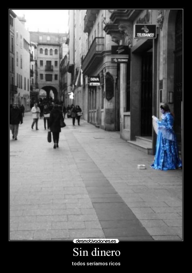 Sin dinero - todos seríamos ricos