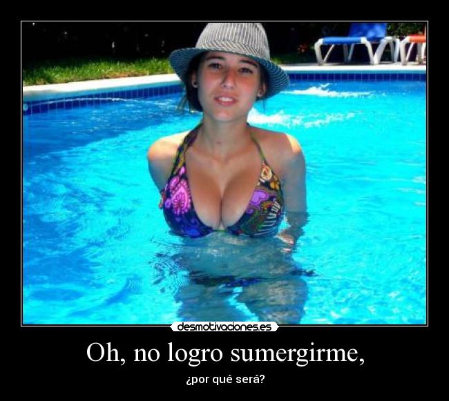 Oh, no logro sumergirme, - 