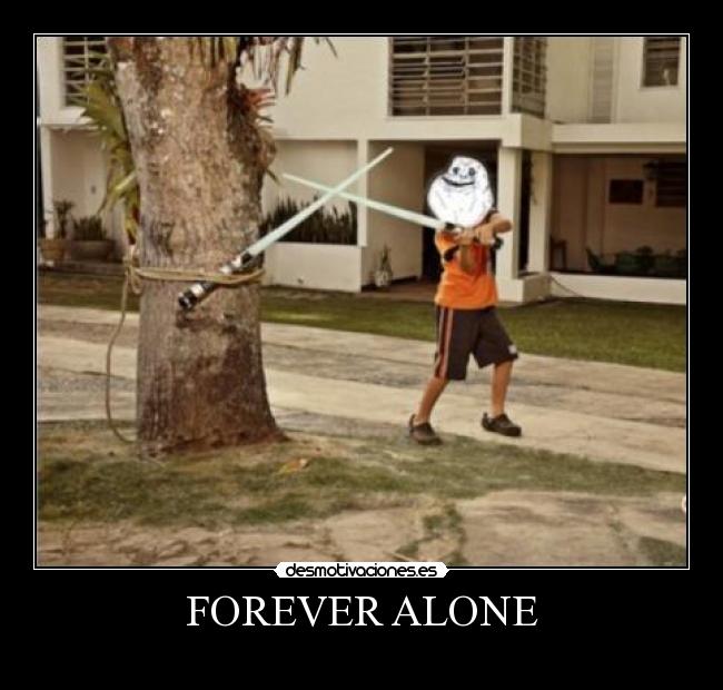 FOREVER ALONE - 