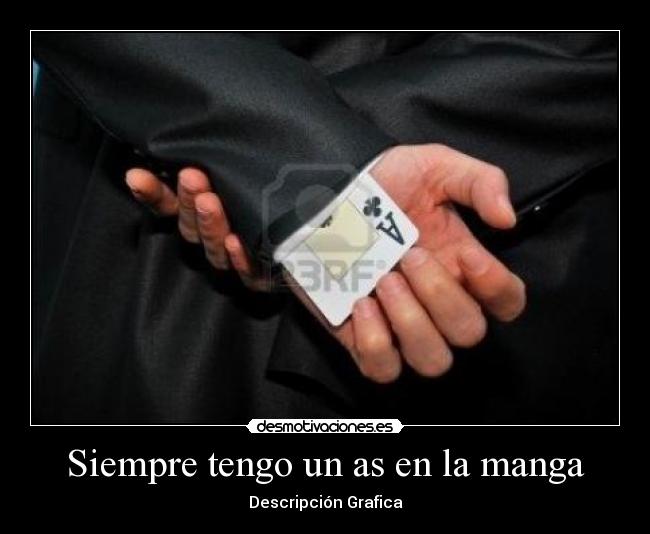 Siempre tengo un as en la manga - 