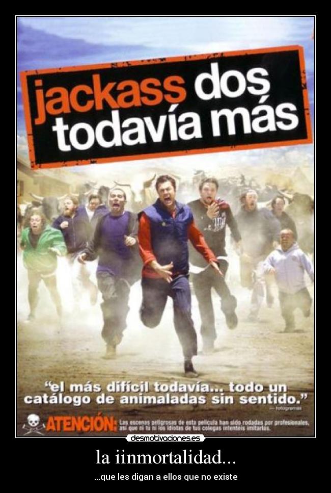 la iinmortalidad... - 