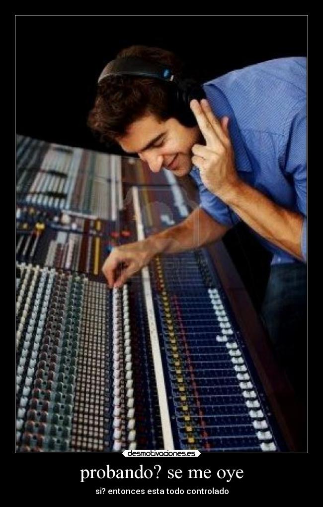 probando? se me oye -