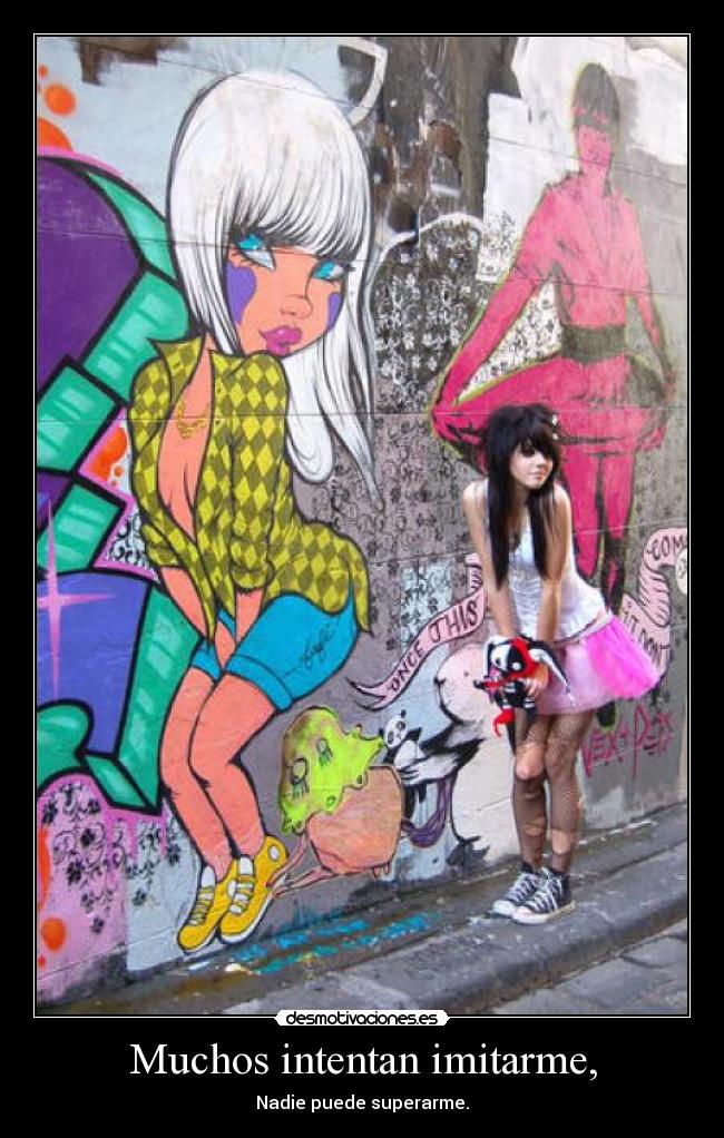 Muchos intentan imitarme, - Nadie puede superarme.
