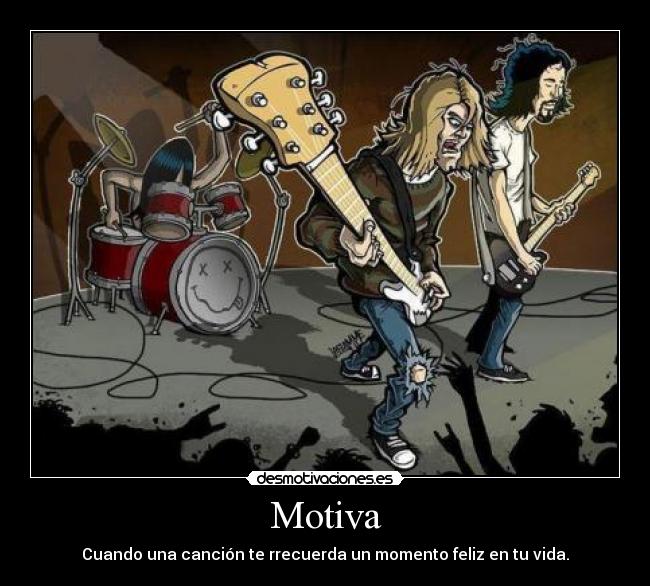 Motiva - Cuando una canción te rrecuerda un momento feliz en tu vida.