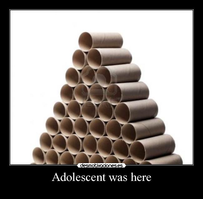 Adolescent was here -  