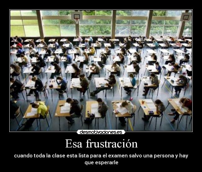 Esa frustración -