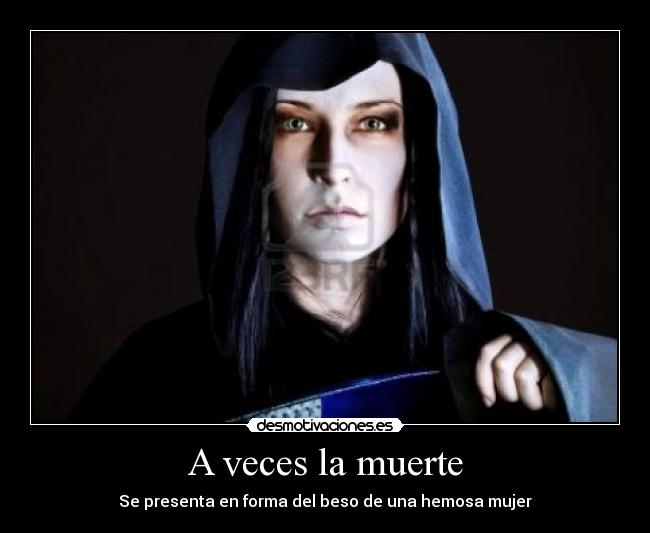 A veces la muerte - Se presenta en forma del beso de una hemosa mujer