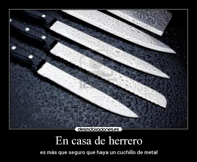 En casa de herrero - 