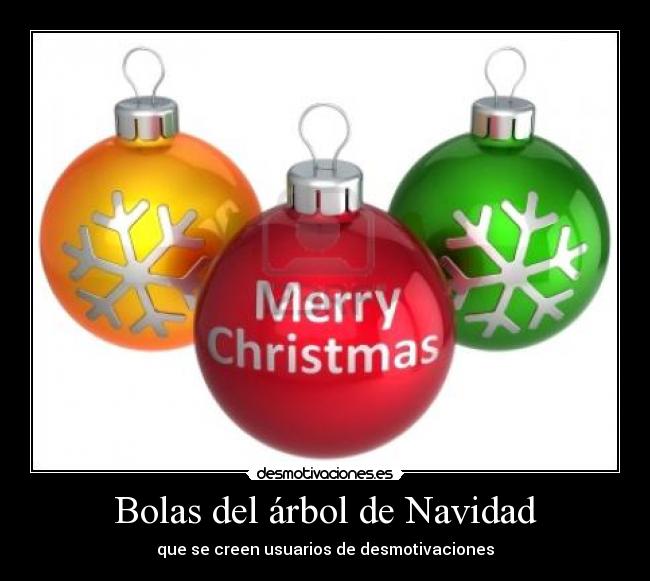 Bolas del árbol de Navidad - que se creen usuarios de desmotivaciones