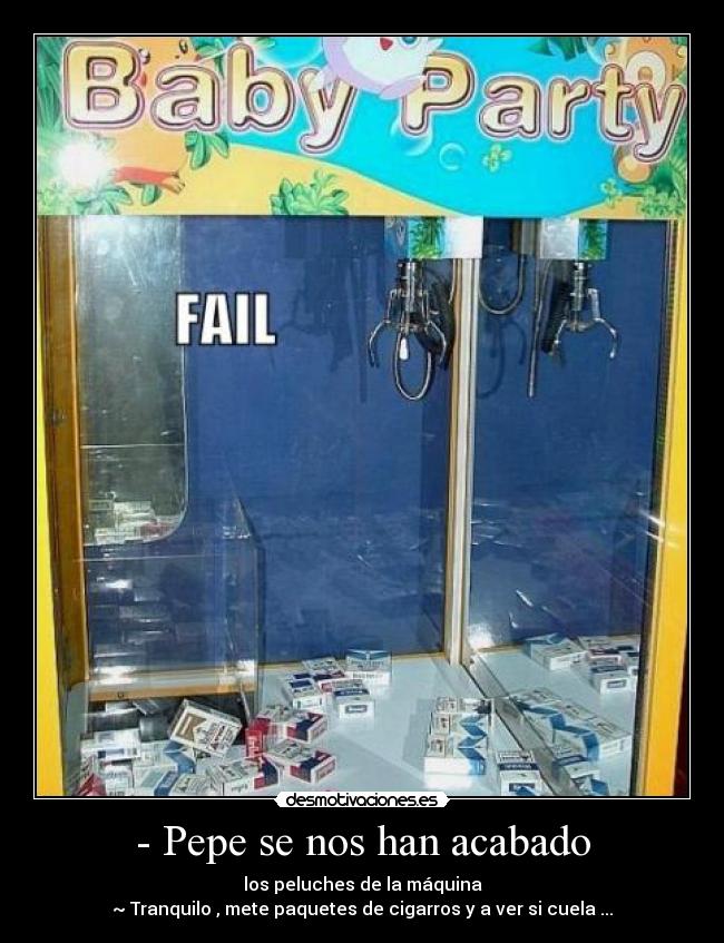 - Pepe se nos han acabado -