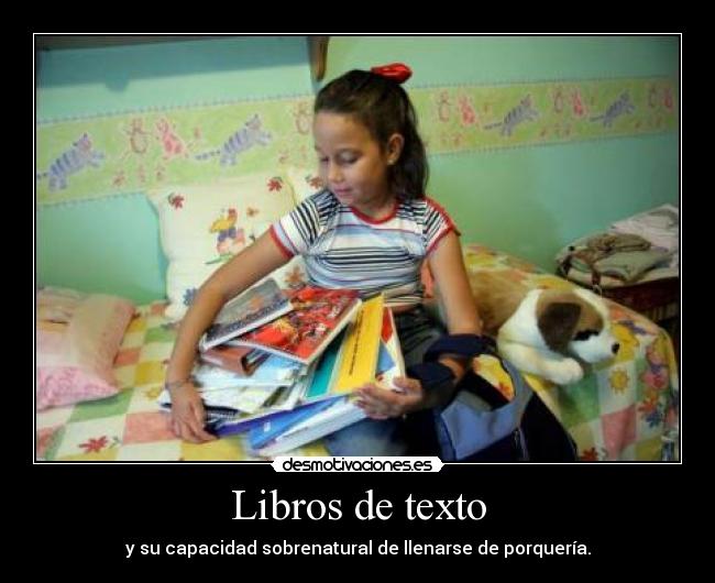 Libros de texto - y su capacidad sobrenatural de llenarse de porquería.