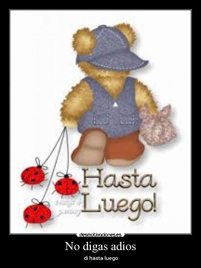 No digas adios - di hasta luego