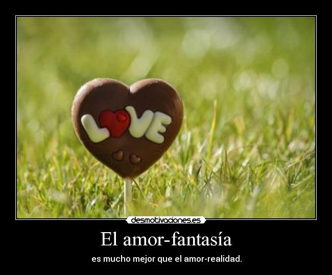 carteles amor realidad fantasia desmotivaciones