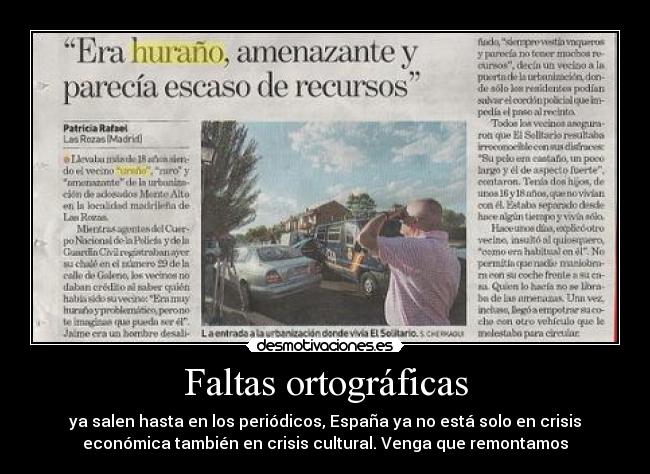 Faltas ortográficas - ya salen hasta en los periódicos, España ya no está solo en crisis
económica también en crisis cultural. Venga que remontamos