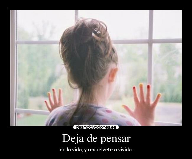 Deja de pensar -