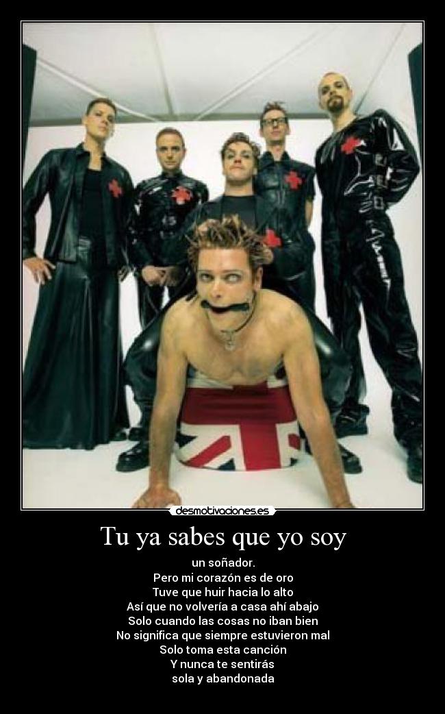 Tu ya sabes que yo soy - un soñador.
Pero mi corazón es de oro
Tuve que huir hacia lo alto
Así que no volvería a casa ahí abajo
Solo cuando las cosas no iban bien
No significa que siempre estuvieron mal
Solo toma esta canción
Y nunca te sentirás
sola y abandonada