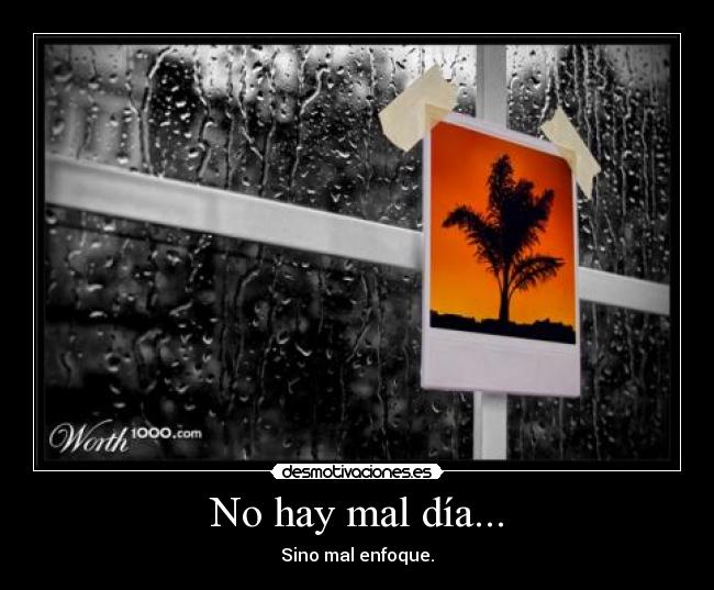 No hay mal día... -
