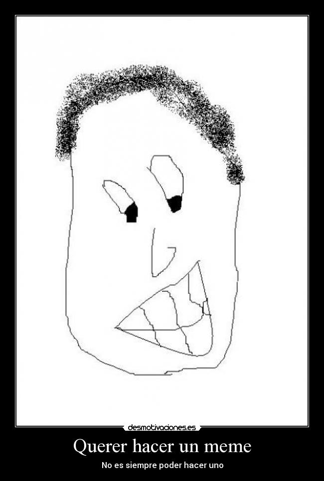 Querer hacer un meme -