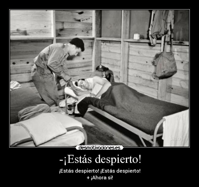 -¡Estás despierto! - 