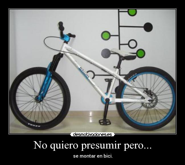 No quiero presumir pero... - se montar en bici.