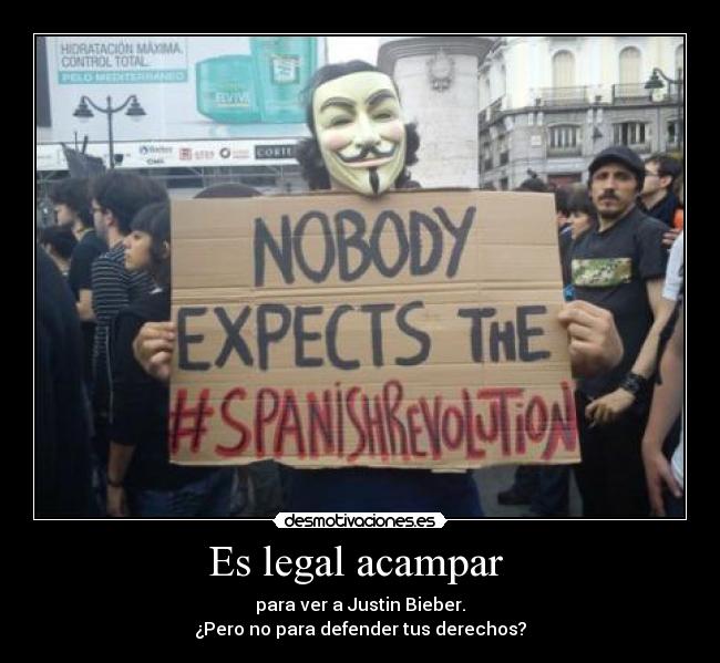 Es legal acampar - para ver a Justin Bieber.
¿Pero no para defender tus derechos?