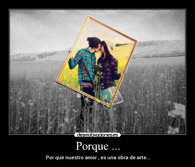Porque ... -