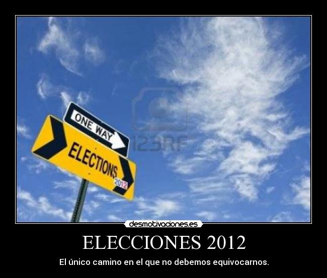 ELECCIONES 2012 - El único camino en el que no debemos equivocarnos.
