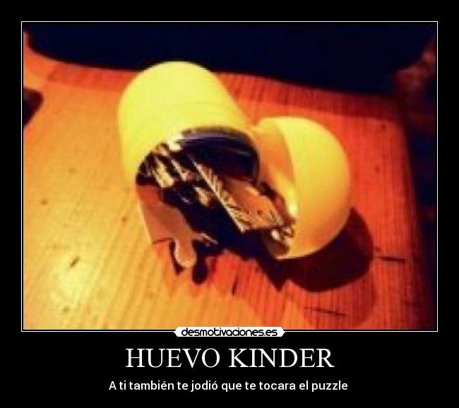 HUEVO KINDER - A ti también te jodió que te tocara el puzzle