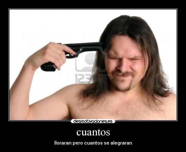 cuantos - lloraran pero cuantos se alegraran