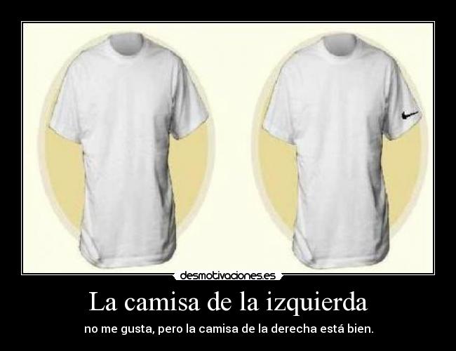 La camisa de la izquierda -