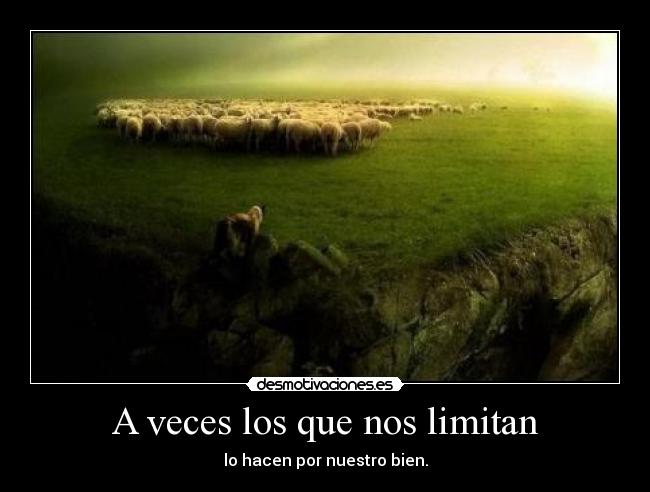 A veces los que nos limitan -