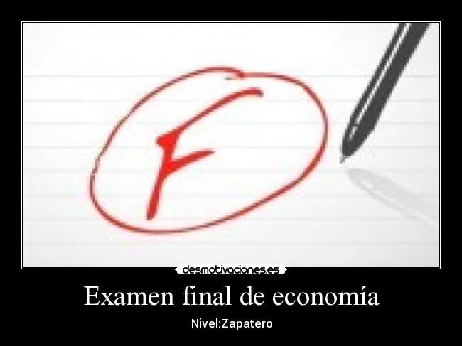 Examen final de economía - Nivel:Zapatero