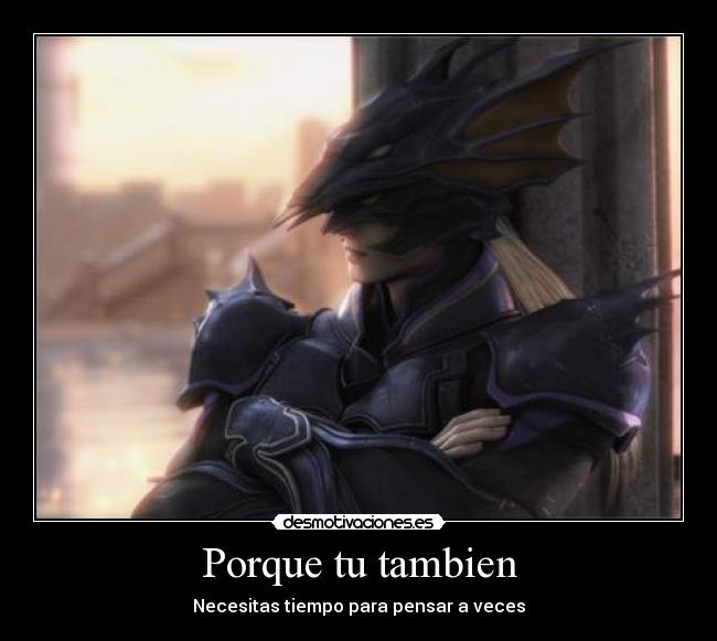 Porque tu tambien - Necesitas tiempo para pensar a veces