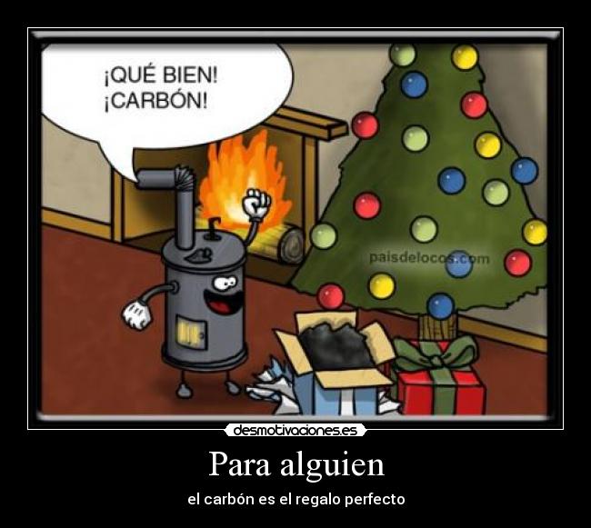 Para alguien - el carbón es el regalo perfecto