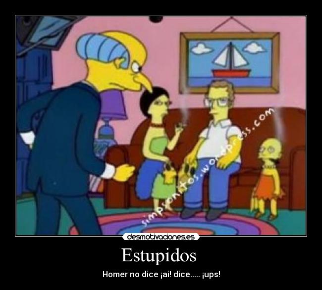 Estupidos - Homer no dice ¡ai! dice..... ¡ups!