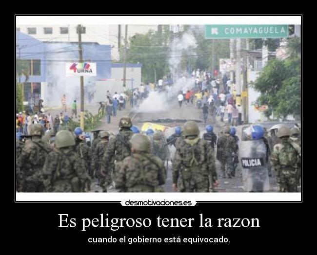 Es peligroso tener la razon - cuando el gobierno está equivocado.
