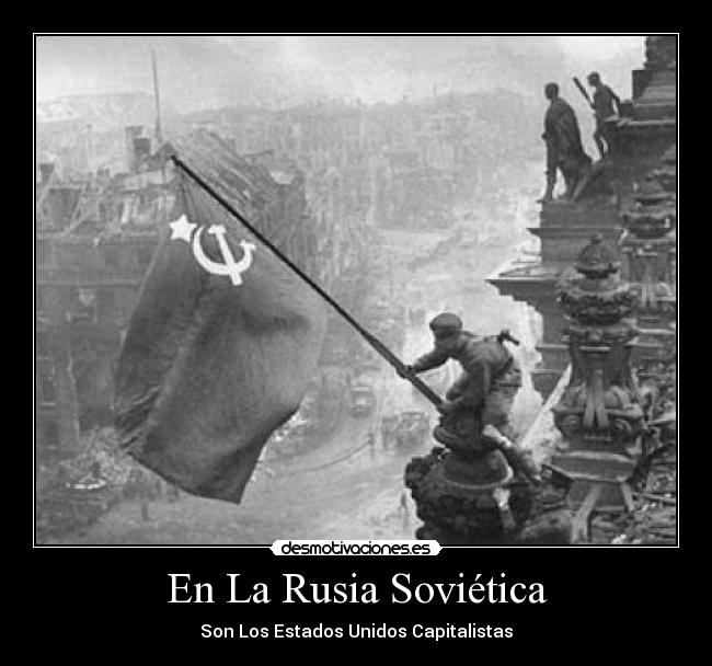 En La Rusia Soviética - Son Los Estados Unidos Capitalistas