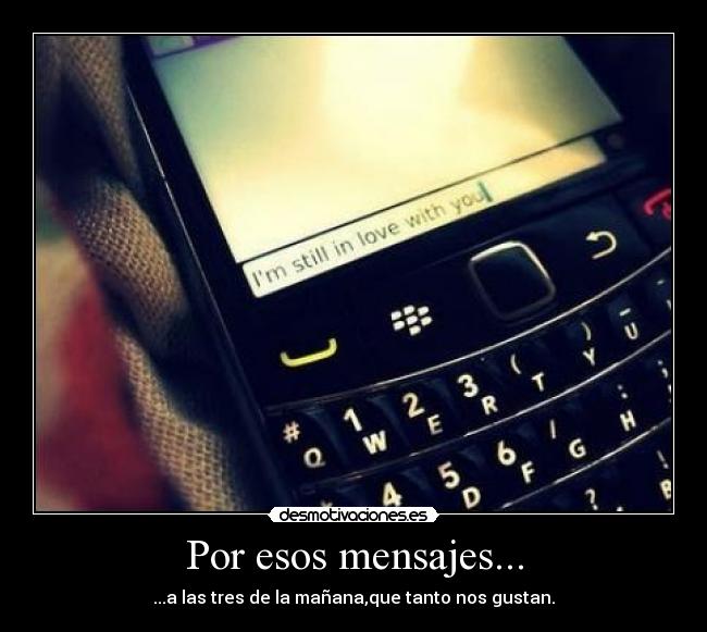 Por esos mensajes... - ...a las tres de la mañana,que tanto nos gustan.