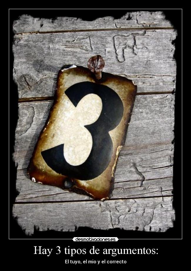 Hay 3 tipos de argumentos: -