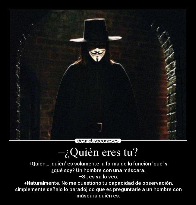 –¿Quién eres tu? -