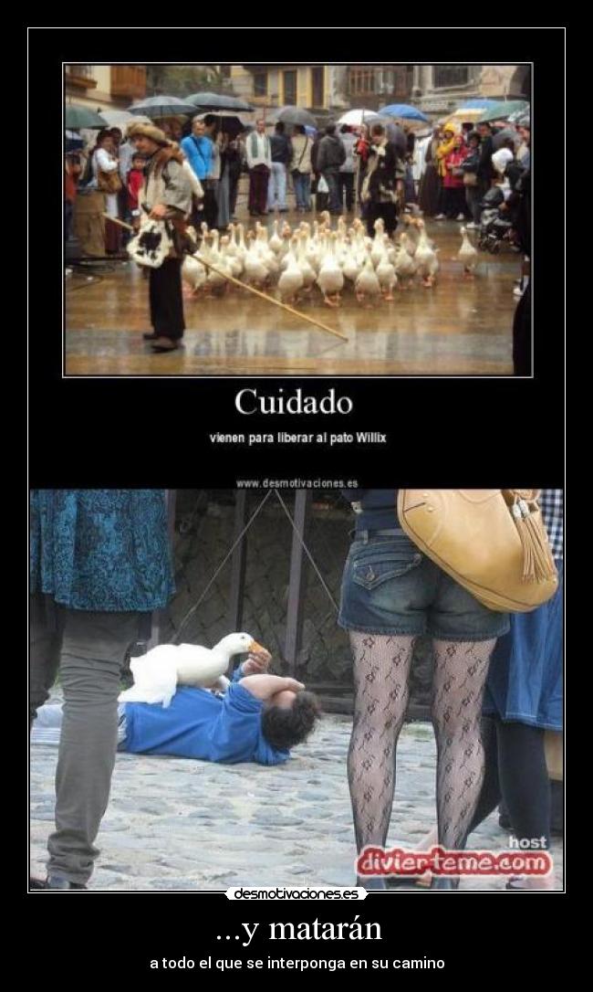 ...y matarán - a todo el que se interponga en su camino