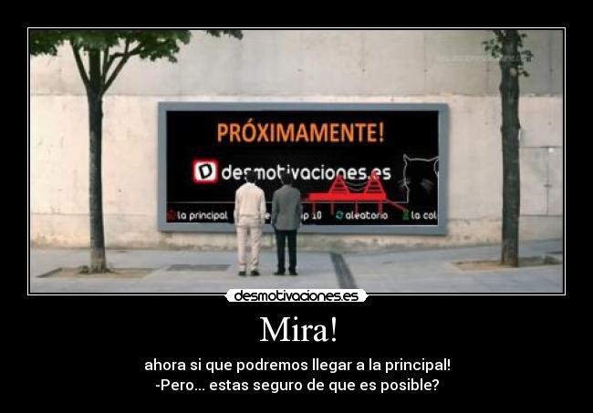 carteles mira cartel anuncio proximamente posible principal cola ahora poder alcanzar desmotivaciones