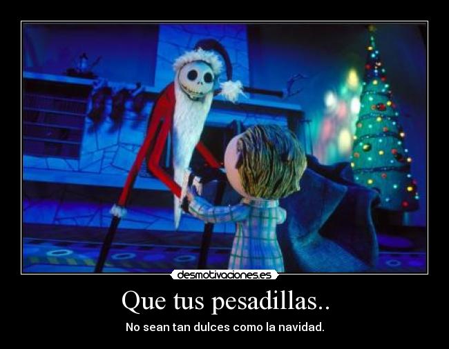 Que tus pesadillas.. - 