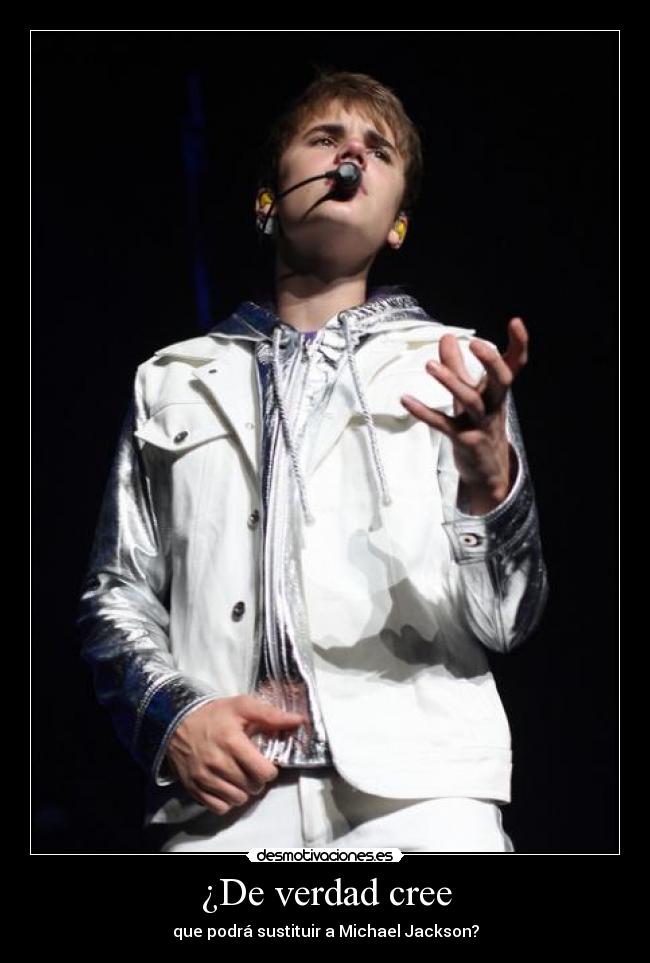 ¿De verdad cree - que podrá sustituir a Michael Jackson?