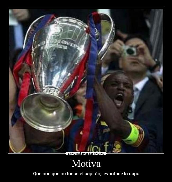 Motiva - Que aun que no fuese el capitán, levantase la copa