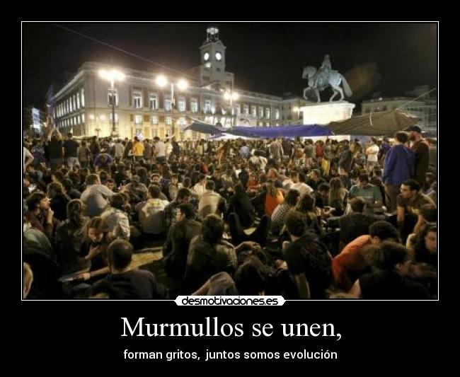 Murmullos se unen, - forman gritos, juntos somos evolución
