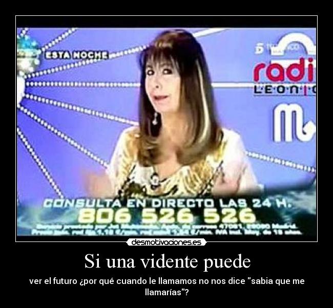 Si una vidente puede - ver el futuro ¿por qué cuando le llamamos no nos dice sabia que me llamarías?