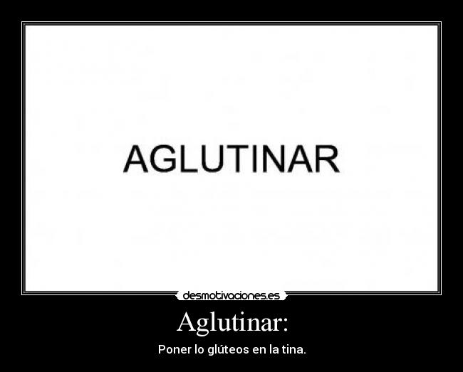 Aglutinar: - 